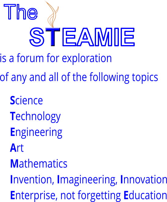 The S EAMIE is a forum for exploration of any and all of the following topics Science Technology Engineering Art Mathematics Invention, Imagineering, Innovation Enterprise, not forgetting Education